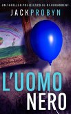 L'Uomo Nero (Thriller Criminale dell'Ispettrice Stephanie Broadbent, #2) (eBook, ePUB) L'Uomo Nero (Thriller Criminale dell'Ispettrice Stephanie Broadbent, #2) (eBook, ePUB)