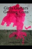 Girls, Guitars, Gatling Guns (eBook, ePUB)
