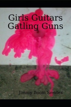 Girls, Guitars, Gatling Guns (eBook, ePUB) - Semtex, Jimmy Boom