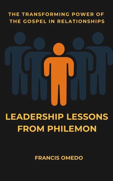 Leadership lessons: From Philemon The Transforming Power of the Gospel in Relationships (eBook, ePUB)