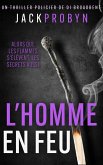 L'Homme en Feu (Thriller Policier de l'Inspectrice Stephanie Broadbent, #3) (eBook, ePUB) L'Homme en Feu (Thriller Policier de l'Inspectrice Stephanie Broadbent, #3) (eBook, ePUB)