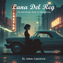 Cover Lana Del Rey: The Self-Made Myth of Melancholy (eBook, ePUB)