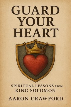 Cover Guard Your Heart: Spiritual Lessons from King Solomon (eBook, ePUB)