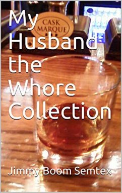 My Husband the Whore Collection (eBook, ePUB) - Semtex, Jimmy Boom