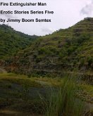 Fire Extinguisher Man Erotic Stories Series Five (eBook, ePUB)