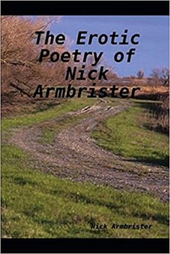 The Erotic Poetry of Nick Armbrister (eBook, ePUB) - Armbrister, Nick