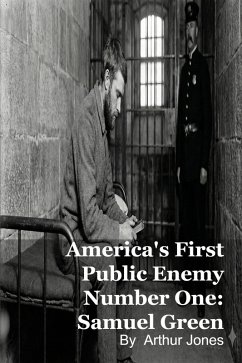 Cover America's First Public Enemy Number One: Samuel Green (eBook, ePUB)