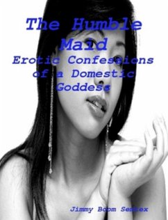 The Humble Maid - Erotic Confessions of a Domestic Goddess (eBook, ePUB) - Semtex, Jimmy Boom