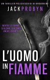 L'uomo in fiamme (Thriller Criminale dell'Ispettrice Stephanie Broadbent, #3) (eBook, ePUB) L'uomo in fiamme (Thriller Criminale dell'Ispettrice Stephanie Broadbent, #3) (eBook, ePUB)
