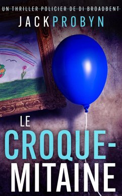 LeCroque-mitaine (Thriller Policier de l'Inspectrice Stephanie Broadbent, #2) (eBook, ePUB) - Probyn, Jack LeCroque-mitaine (Thriller Policier de l'Inspectrice Stephanie Broadbent, #2) (eBook, ePUB) - Probyn, Jack