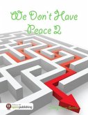 We Don't Have Peace 2 (eBook, ePUB)