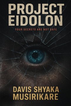 Project Eidolon (eBook, ePUB) - Musirikare, Davis Shyaka Project Eidolon (eBook, ePUB) - Musirikare, Davis Shyaka