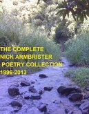 The Complete Nick Armbrister Poetry Collection 1996 - 2013 (eBook, ePUB)