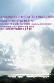 A Journey of the Fated Conqueror Part 1 Mortal Realm Chapter 14 a Little Profitable Journey, Movement Technique, Soul Gathering Bead (eBook, ePUB)