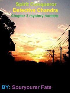 Spirit Conqueror Detective Chandra Chapter 3 Mystery Hunters (eBook, ePUB) - Fate, Souryourer