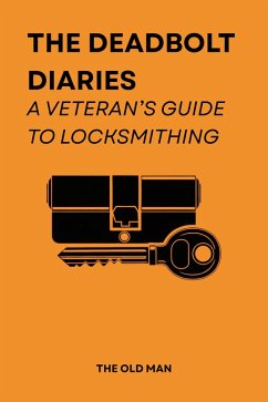 Cover The Deadbolt Diaries: A Veteran's Guide to Locksmithing (eBook, ePUB)