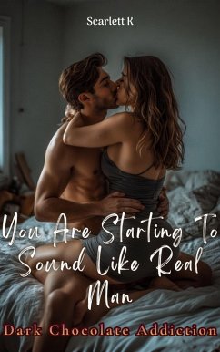 Cover You Are Starting To Sound Like Real Man(Dark Chocolate Addiction) (eBook, ePUB)