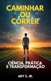 Caminhar ou Correr Ciência, Prática e Transformação (eBook, ePUB)