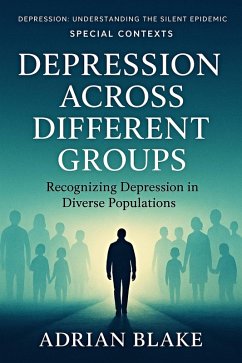 Cover Depression Across Different Groups (Depression: Understanding the Silent Epidemic, #7) (eBook, ePUB)