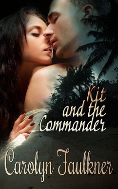 Kit and the Commander (eBook, ePUB) - Faulkner, Carolyn