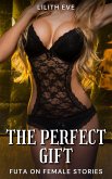 The Perfect Gift (Futa on Female Stories) (eBook, ePUB)