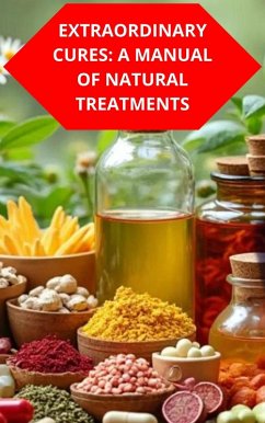 Cover Extraordinary Cures: A Manual Of Natural Treatments (eBook, ePUB)