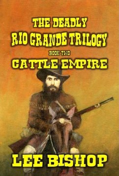 Cattle Empire (The Deadly Rio Grande Trilogy, #2) (eBook, ePUB) - Bishop, Lee