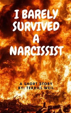 I Barely Survived A Narcissist (eBook, ePUB) - Weil, Terrill I Barely Survived A Narcissist (eBook, ePUB) - Weil, Terrill