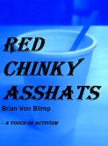 Red Chinky Asshats - A Touch Of Activism (eBook, ePUB) Red Chinky Asshats - A Touch Of Activism (eBook, ePUB)