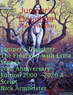 Juniper's Daughter: The Final War with Extra Scenes 20th Anniversary Edition 2000 - 2020 A Script (eBook, ePUB) - Armbrister, Nick