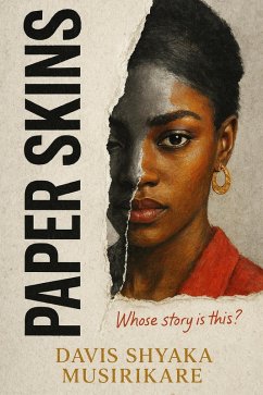Paper Skins (eBook, ePUB) - Musirikare, Davis Shyaka Paper Skins (eBook, ePUB) - Musirikare, Davis Shyaka