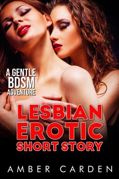 Lesbian Erotic Short Story: A Gentle BDSM Adventure (Erotic Short Stories) (eBook, ePUB) - Carden, Amber