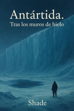 Antártida. Tras los muros de hielo (eBook, ePUB) - Shade