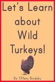 Let's Learn about Wild Turkeys! (eBook, ePUB) Let's Learn about Wild Turkeys! (eBook, ePUB)