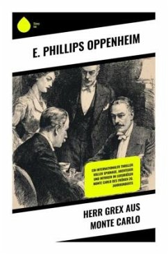 Herr Grex aus Monte Carlo - Oppenheim, E. Phillips Herr Grex aus Monte Carlo - Oppenheim, E. Phillips