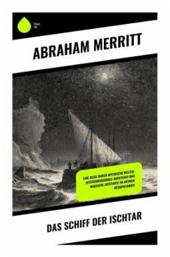 Das Schiff der Ischtar - Merritt, Abraham Das Schiff der Ischtar - Merritt, Abraham
