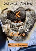 Selinas Poesie K wie Katze - Gedichte mit Humor und zum Nachdenken ... für Katzenfreunde genauso wie für Poesie-Liebhaber