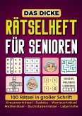Das dicke Rätselheft für Senioren - 100 Rätsel in großer Schrift Das dicke Rätselheft für Senioren - 100 Rätsel in großer Schrift