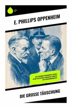 Die große Täuschung - Oppenheim, E. Phillips