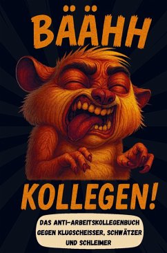 Bäähh Kollegen! Das Anti Arbeitskollegen Buch lustiges Geschenk für Kollegen - Fressevoll, Frida Bäähh Kollegen! Das Anti Arbeitskollegen Buch lustiges Geschenk für Kollegen - Fressevoll, Frida