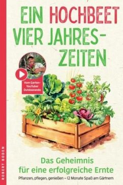 Cover Ein Hochbeet, Vier Jahreszeiten - das Geheimnis für erfolgreiche Ernte