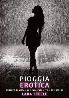 Pioggia Erotica - Steele, Lara