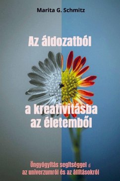 Cover Az áldozatból a kreativitásba az életemb¿l