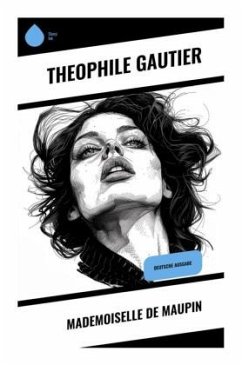 Mademoiselle de Maupin - Gautier, Theophile Mademoiselle de Maupin - Gautier, Theophile