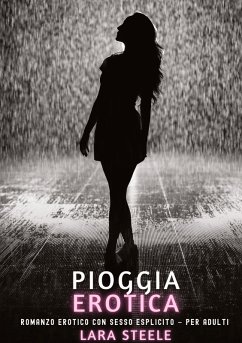 Pioggia Erotica - Steele, Lara