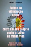 Saindo da vitimização nisso entre em seu próprio poder criativo - da minha vida