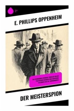 Der Meisterspion - Oppenheim, E. Phillips Der Meisterspion - Oppenheim, E. Phillips