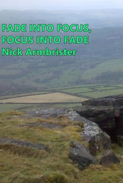 Fade into Focus, Focus into Fade (eBook, ePUB) - Armbrister, Nick