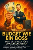 Budget wie ein Boss: Dein Geld-Plan fürs Erwachsenenleben (eBook, ePUB)
