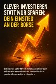 Clever investieren statt nur sparen: Dein Einstieg an der Börse (eBook, ePUB)